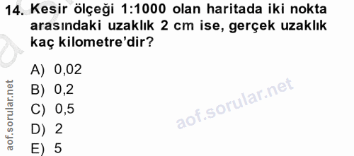 14. soru: Kesir ölçeği 1:1000 olan haritada iki nokta arasındaki uzaklık 2 cm ise, gerçek uzaklık kaç kilometre'dir? A) 0,02 B)…