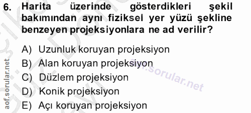 6. soru: Harita üzerinde gösterdikleri şekil bakımından aynı fiziksel yer yüzü şekline benzeyen projeksiyonlara ne ad verilir?…