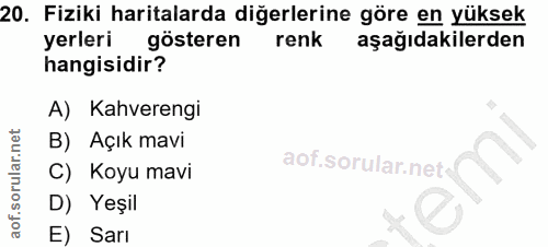 20. soru: Fiziki haritalarda diğerlerine göre en yüksek yerleri gösteren renk aşağıdakilerden hangisidir? A) Kahverengi B) Açık…