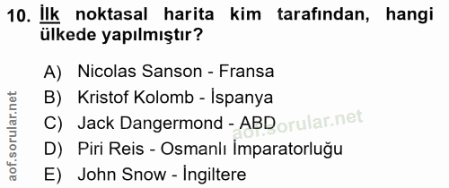 10. soru: İlk noktasal harita kim tarafından, hangi ülkede yapılmıştır? A) Nicolas Sanson - Fransa B) Kristof Kolomb - İspanya…