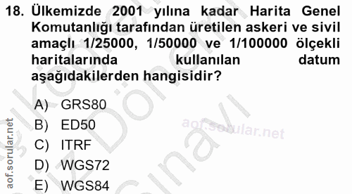 18. soru: Ulkemizde 2001 yılına kadar Harita Genel Komutanlığı tarafından üretilen askeri ve sivil amaçlı 1/25000, 1/50000 ve 1…
