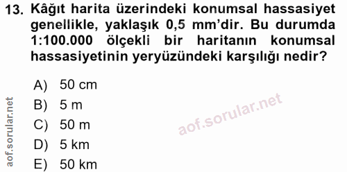 13. soru: Kâğıt harita üzerindeki konumsal hassasiyet genellikle, yaklaşık 0,5 mm'dir. Bu durumda 1:100.000 ölçekli bir haritan…