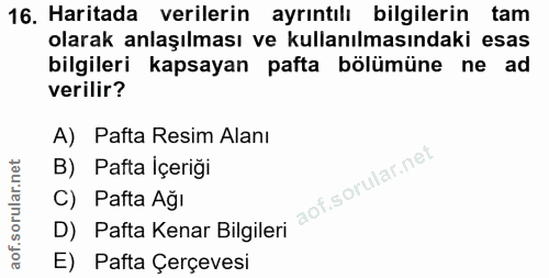 16. soru: Haritada verilerin ayrıntılı bilgilerin tam olarak anlaşılması ve kullanılmasındaki esas bilgileri kapsayan pafta böl…