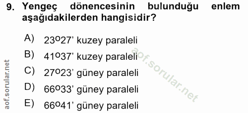 9. soru: Yengeç dönencesinin bulunduğu enlem aşağıdakilerden hangisidir? A) 23°27' kuzey paraleli B) 41037 kuzey paraleli r C)…