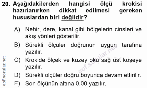 20. soru: Aşağıdakilerden hangisi ölçü krokisi hazırlanırken dikkat edilmesi gereken hususlardan biri değildir? A) Nehir, dere,…