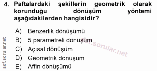 4. soru: Patlardaki şekillerin geometrik olarak korunduğu dönüşüm yöntemi aşağıdakilerden hangisidir? A) Benzerlik dönüşümü B)…