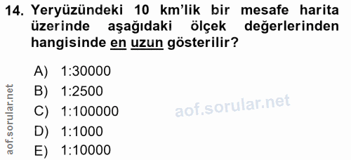 14. soru: Yeryüzündeki 10 km'lik bir mesafe harita üzerinde aşağıdaki ölçek değerlerinden hangisinde en uzun gösterilir? A) 1:3…