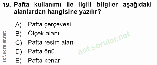 19. soru: Pafta kullanımı ile ilgili bilgiler aşağıdaki alanlardan hangisine yazılır? A) Pafta çerçevesi B) Ölçek alanı C) Paft…