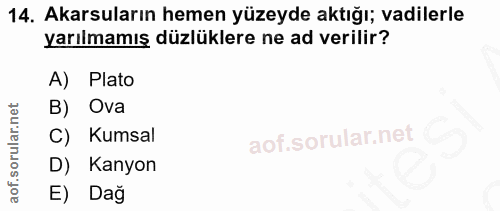 14. soru: Akarsuların hemen yüzeyde aktığı; vadilerle yarılmamış düzlüklere ne ad verilir? A) Plato B) Ova C) Kumsal D) Kanyon…