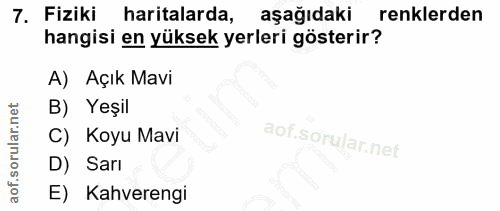 7. soru: Fiziki haritalarda, aşağıdaki renklerden hangisi en yüksek yerleri gösterir? A) Açık Mavi B) Yeşil C) Koyu Mavi D) Sa…