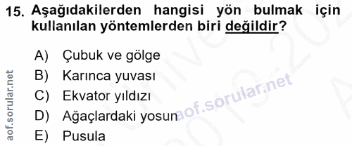 15. soru: Aşağıdakilerden hangisi yön bulmak için kullanılan yöntemlerden biri değildir? A) Çubuk ve gölge Karınca yuvası D) Ağ…