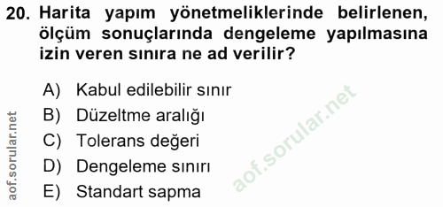 20. soru: Harita yapım yönetmeliklerinde belirlenen, ölçüm sonuçlarında dengeleme yapılmasına izin veren sınıra ne ad verilir?…