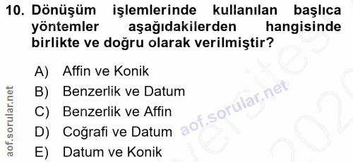 10. soru: Dönüşüm işlemlerinde kullanılan başlıca yontemler aşağıdakilerden hangisinde birlikte ve doğru olarak verilmiştir? A)…