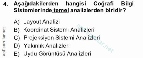 4. soru: Aşağıdakilerden hangisi Coğrafi Bilgi Sistemlerinde temel analizlerden biridir? A) Layout Analizi B) Koordinat Sistem…