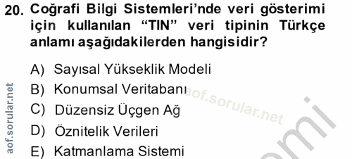 20. soru: Coğrafi Bilgi Sistemleri'nde veri gösterimi için kullanılan "TIN" veri tipinin Türkçe anlamı aşağıdakilerden hangisid…