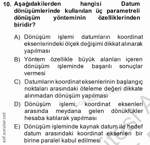 10. soru: Aşağıdakilerden hangisi Datum dönüşümlerinde kullanılan üç parametreli dönüşüm ı yönteminin özelliklerinden biridir?…