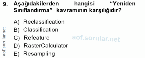 9. soru: Aşağıdakilerden hangisi "Yeniden Sınıflandırma" kavramının karşılığıdır? A) Reclassification B) Classification C) Ref…
