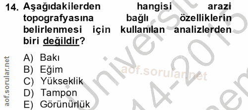 14. soru: Aşağıdakilerden hangisı arazi topografyasına bağlı özelliklerin belirlenmesi için kullanılan analizlerden biri değild…