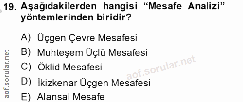 19. soru: Aşagıdakilerden hangisi "Mesafe Analizi" yöntemlerinden biridir? A) Uçgen Çevre Mesafesi B) Muhteşem Üçlü Mesafesi C)…