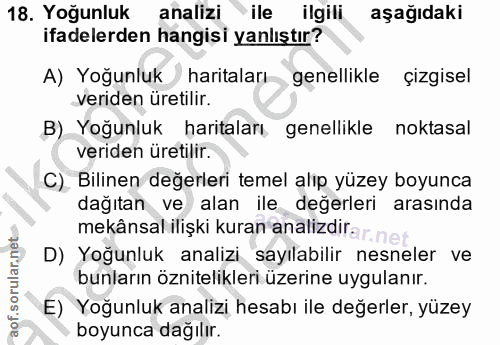 18. soru: Yoğunluk analizi ile ilgili aşağıdakı ifadelerden hangisi yanlıştır? A) Yoğunluk haritaları genellikle çizgisel verid…