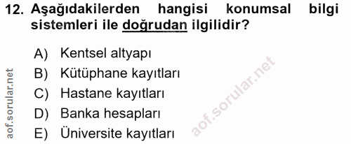 12. soru: Aşağıdakilerden hangisi konumsal bilgi sistemleri ile doğrudan ilgilidir? A) Kentsel altyapı B) Kütüphane kayıtları .…