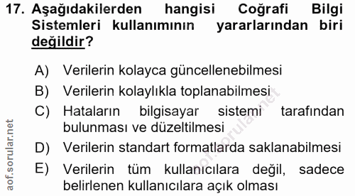 17. soru: Aşağıdakilerden hangisi Coğrafi Bilgi Sistemleri kullanımının yararlarından biri değildir? A) Verilerin kolayca günce…