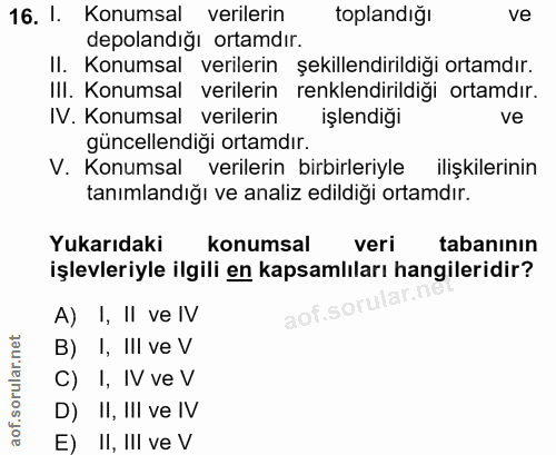 16. soru: 1. Konumsal verilerin toplandığı ve depolandığı ortamdır. II. Konumsal verilerin şekillendirildiği ortamdır. III. Kon…