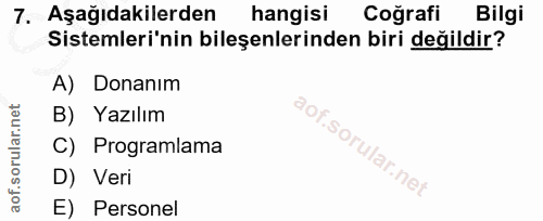 7. soru: Aşağıdakilerden hangisi Coğrafi Bilgi Sistemleri'nin bileşenlerinden biri değildir? A) Donanım B) Yazılım C) Programl…