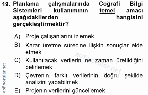 19. soru: Planlama çalışmalarında Coğrafi Bilgi Sistemleri kullanımının temel amacı aşağıdakilerden hangisini gerçekleştirmekti…