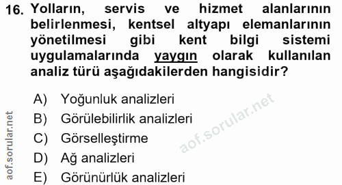 16. soru: Yolların, servis ve hizmet alanlarinın belirlenmesi, kentsel altyapı elemanlarının yönetilmesi gibi kent bilgi sistem…