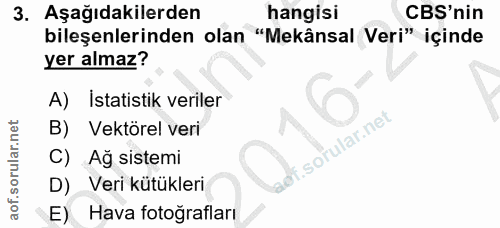 3. soru: Aşağıdakilerden hangisi CBS'nin bileşenlerinden olan "Mekânsal Veri" içinde yer almaz? A) İstatistik veriler Vektörel…