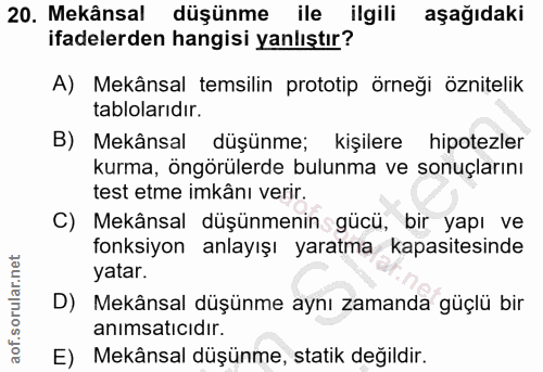 20. soru: Mekânsal düşünme ile ilgili aşağıdaki ifadelerden hangisi yanlıştır? A) Mekânsal temsilin prototip örneği öznitelik t…