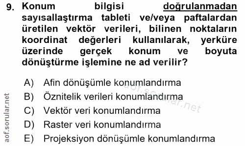 9. soru: Konum bilgisi doğrulanmadan sayısallaştırma tableti ve/veya paftalardan üretilen vektör verileri, bilinen noktaların…