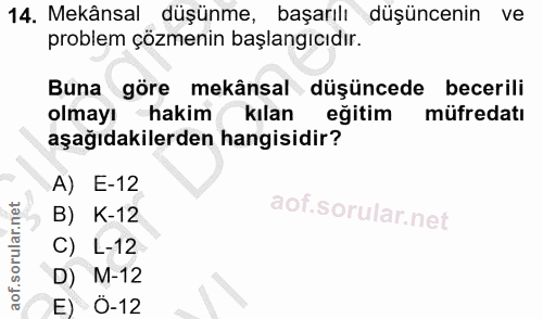 14. soru: Mekânsal düşünme, başarılı düşüncenin ve problem çözmenin başlangıcıdır. Buna göre mekânsal düşüncede becerili olmayı…
