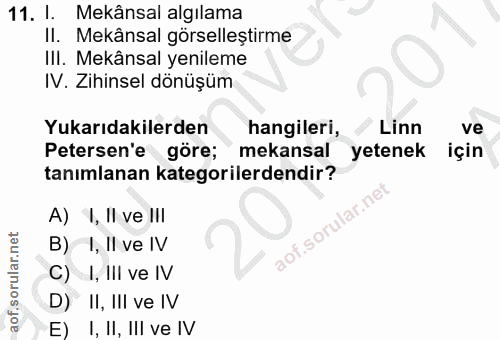 11. soru: l. Mekânsal algılama Il. Mekânsal görselleştirme III. Mekânsal yenileme IV. Zihinsel dönüşüm Yukarıdakilerden hangile…