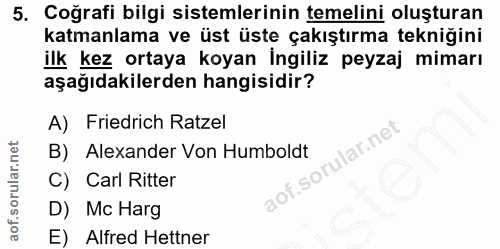 5. soru: Coğrafi bilgi sistemlerinin temelini oluşturan katmanlama ve üst üste çakıştırma tekniğini ilk kez ortaya koyan İngil…