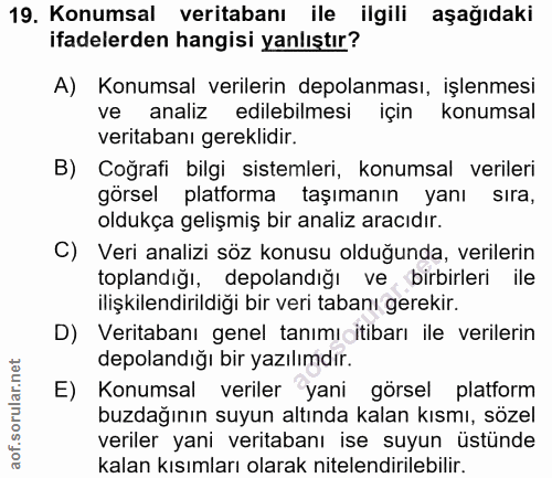 19. soru: Konumsal veritabanı ile ilgili aşağıdaki ifadelerden hangisi yanlıştır? A) Konumsal verilerin depolanması, işlenmesi…
