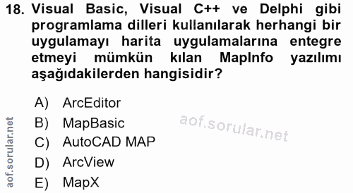 18. soru: Visual Basic, Visual C++ ve Delphi gibi programlama dilleri kullanılarak herhangi bir uygulamayı harita uygulamaların…