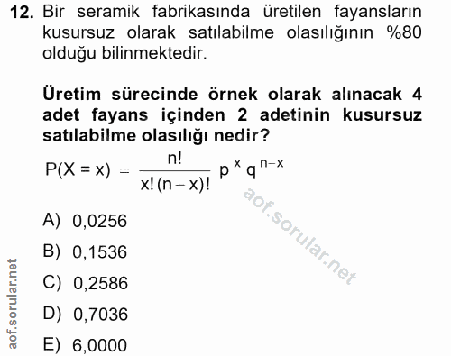 12. soru: Bir seramik fabrikasında üretilen fayansların kusursuz olarak satılabilme olasılığının %80 olduğu bilinmektedir. Üret…