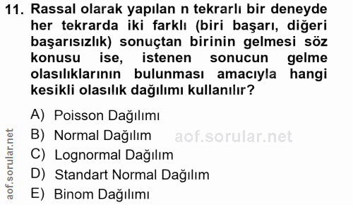 11. soru: Rassal olarak yapılan n tekrarlı bir deneyde her tekrarda iki farklı (biri başarı, diğeri başarısızlık) sonuçtan biri…