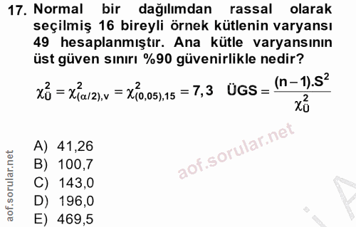 17. soru: Normal bir dağılımdan rassal olarak seçilmiş 16 bireyli örnek kütlenin varyansı 49 hesaplanmıştır. Ana kütle varyansı…