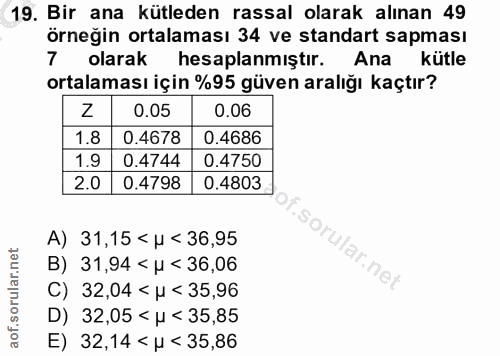 19. soru: Bir ana kütleden rassal olarak alınan 49 örnegin ortalaması 34 ve standart sapması 7 olarak hesaplanmiştır. Ana kütle…