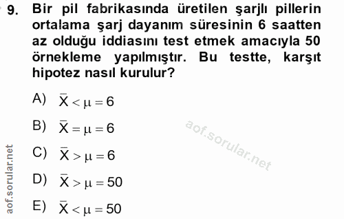 9. soru: Bir pil fabrikasında üretilen şarjlı pillerin ortalama şarj dayanım süresinin 6 saatten az olduğu iddiasını test etme…