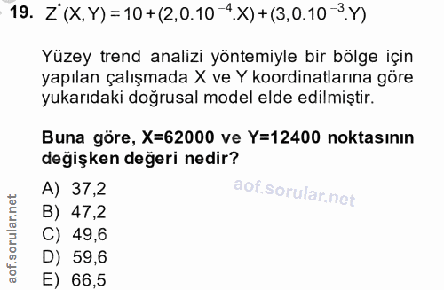 19. soru: Z' (X, Y) = 10 + (2,0.10 -4.X) + (3,0.10-3.Y) Yüzey trend analizi yöntemiyle bir bölge için yapılan çalışmada X ve Y…