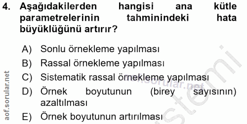 4. soru: Aşağıdakilerden hangisi ana kütle parametrelerinin tahminindeki hata büyüklüğünü artırır? A) Sonlu örnekleme yapılmas…