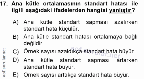 17. soru: Ana kütle ortalamasının standart hatası ile ilgili aşağıdaki ifadelerden hangisi yanlıştır? A) Ana kütle standart sap…