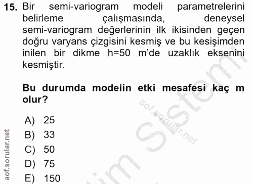 15. soru: Bir semi-variogram modeli parametrelerini belirleme çalışmasında, deneysel semi-variogram değerlerinin ilk ikisinden…