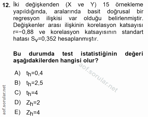 12. soru: İki değişkenden (X ve Y) 15 örnekleme yapıldığında, aralarında basit doğrusal bir regresyon ilişkisi var olduğu belir…