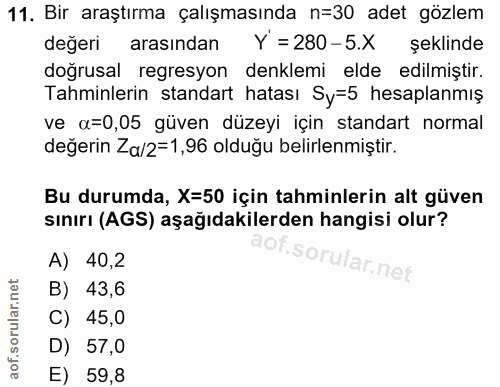 11. soru: Bir araştırma çalışmasında n=30 adet gözlem değeri arasından Y =280-5.X şeklinde doğrusal regresyon denklemi elde edi…