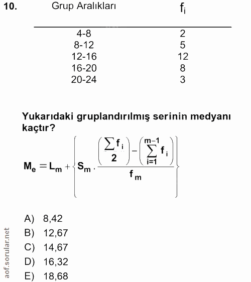 10. soru: Grup Aralıkları fi 4-8 2 8-12 5 12-16 12 16-20 8 20-24 3 Yukarıdaki gruplandırılmış serinin medyanı kaçtır? Me= Lm +…